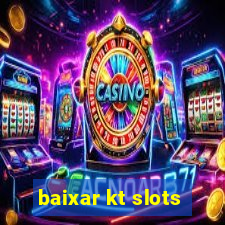 baixar kt slots